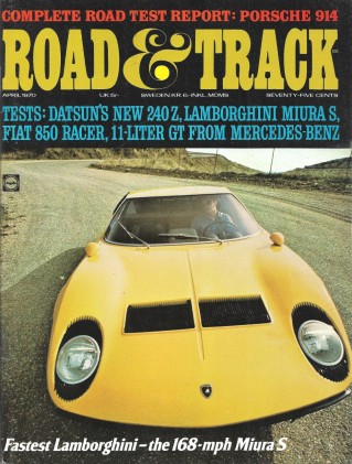 ROAD & TRACK 1970 APR - JENSEN, MIURA S, 914, 240Z